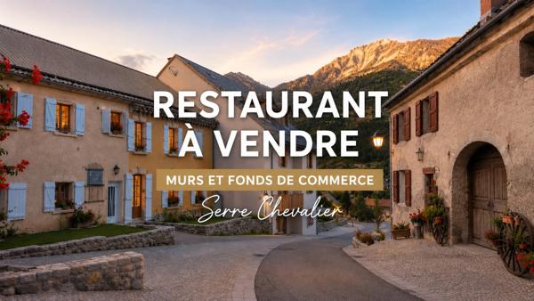 MURS ET FONDS DE COMMERCE – RESTAURANT À VENDRE – SERRE CHEVALIER