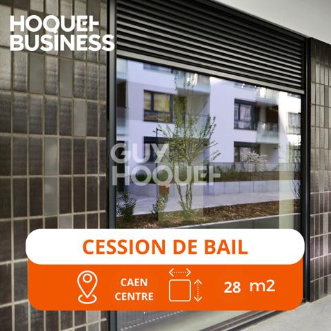 Cession Droit au bail sur le centre ville de Caen ;28 m2