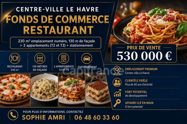 *Centre-Ville Le Havre* Fonds de commerce Restaurant 230 m² emplacement numéro 1, 130 m de vitrine + 2 appartements (T2 et T3) + stationnement