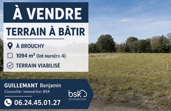 Commune Brouchy - Terrain a bâtir 

Découvrez ce terrain , idéalement situé rue de la grille. Avec plus de 1094 m² disponibles, imaginez vos futurs projets dans un environnement vibrant à proximité des commodités urbaines.

Grâce à cet espace généreux, le potentiel de développement est immense. Profitez de cette chance unique de façonner votre futur espace de vie ou d'investissement selon vos envies, sans contraintes de copropriété. Viabilisé. Plusieurs lots disponible.

Ne manquez pas ce terrain aux multiples possibilités, contactez Benjamin Guillemant pour plus d'informations !