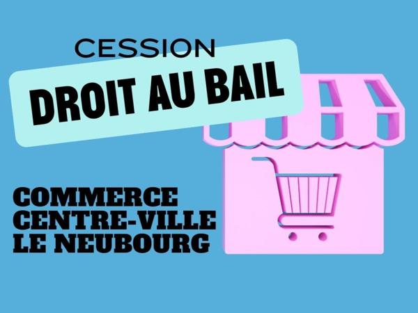 Cession Droit au Bail Commerce Place Principale Le Neubourg