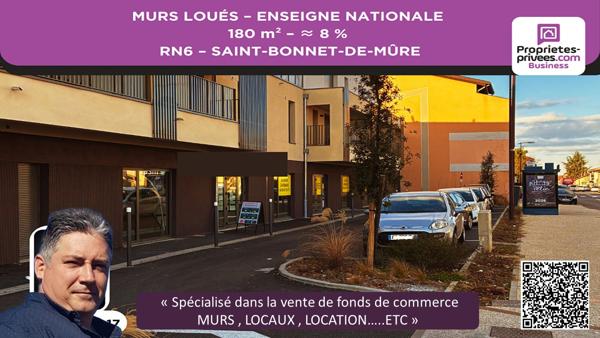 MURS COMMERCIAUX LOUÉS 180 m² - RN6 SAINT-BONNET-DE-MÛRE