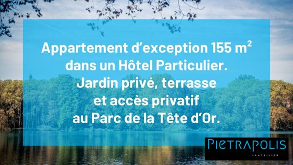 Appartement d’exception avec jardin privé, terrasse et accès privatif au Parc de la Tête d'Or.