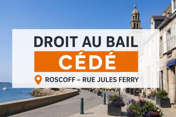 Droit au bail - local commercial en plein coeur de Roscoff